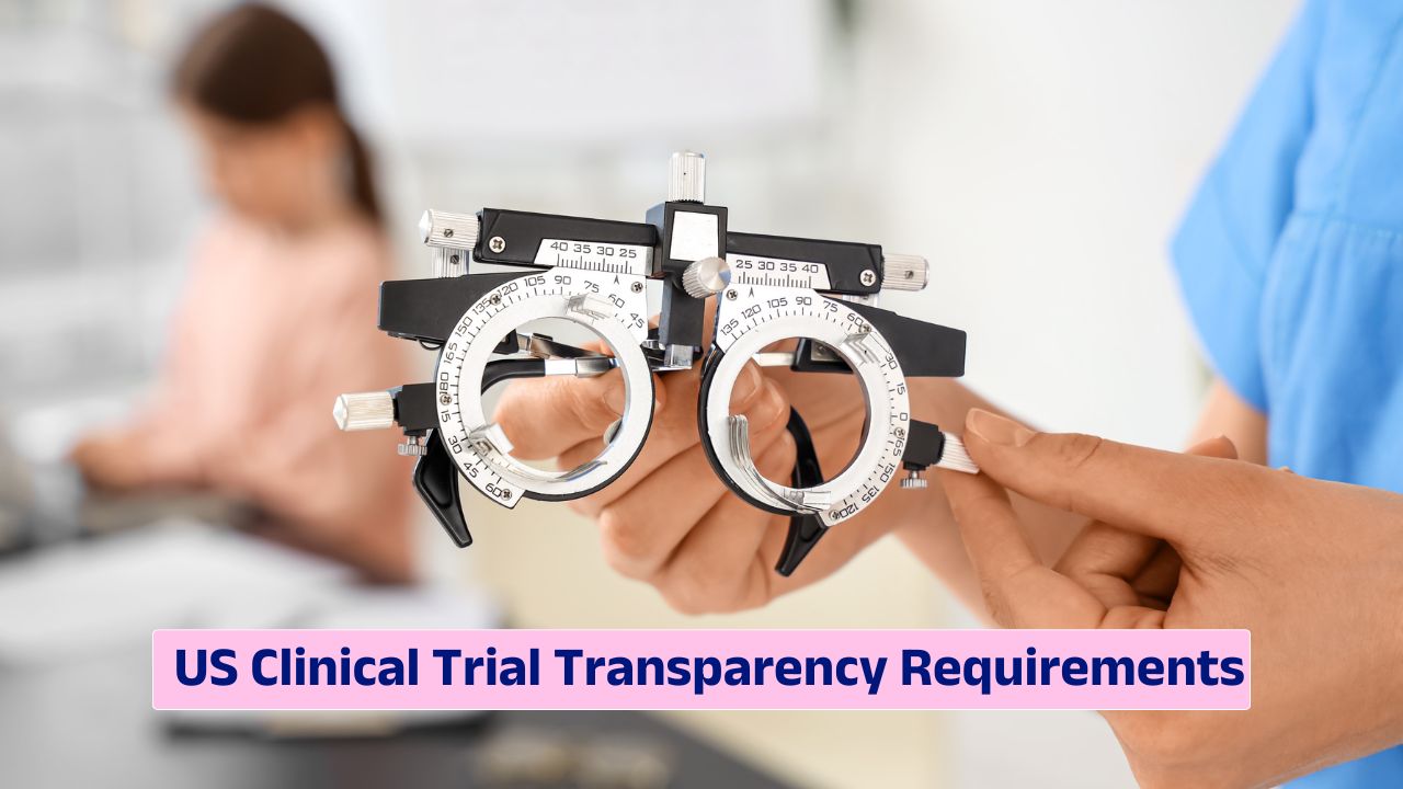 US clinical trial transparency requirements and FDA reporting compliance framework