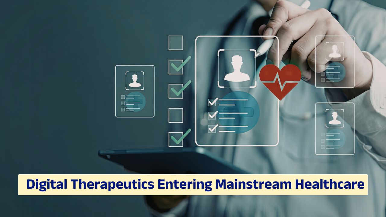 Digital therapeutics entering mainstream healthcare with regulatory and market insights
