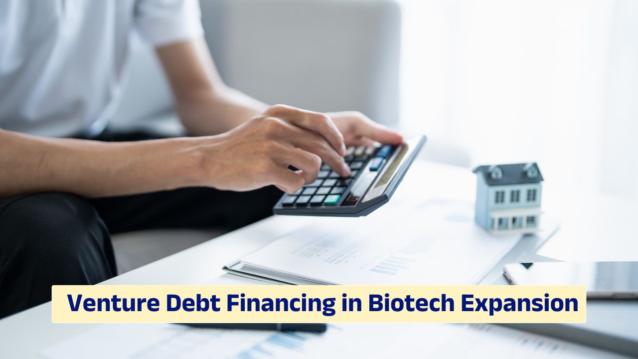 Venture debt financing in biotech expansion and capital strategy analysis