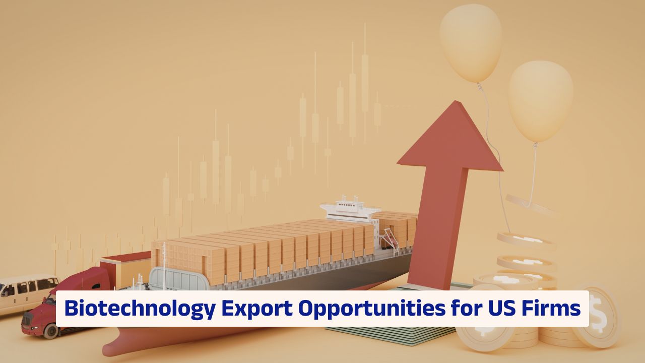 Biotechnology export opportunities for US firms in global healthcare markets