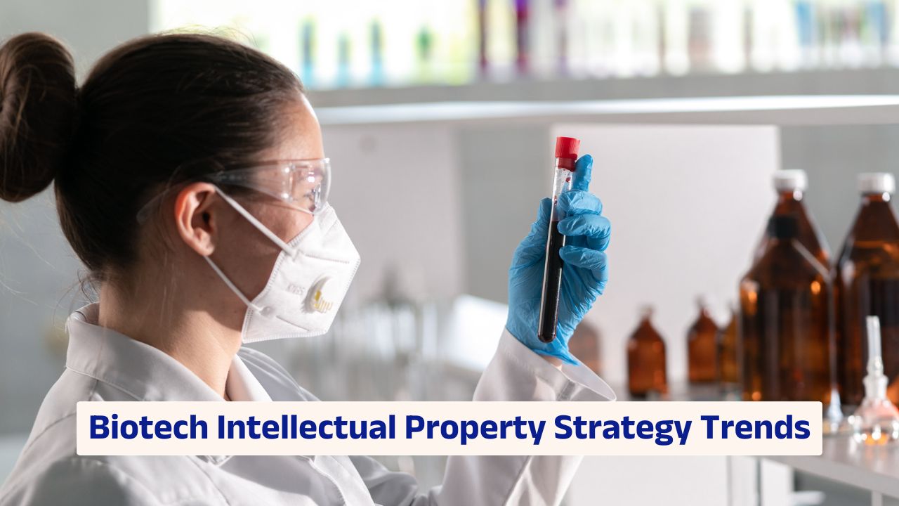 biotech intellectual property strategy trends and patent planning in biotechnology industry