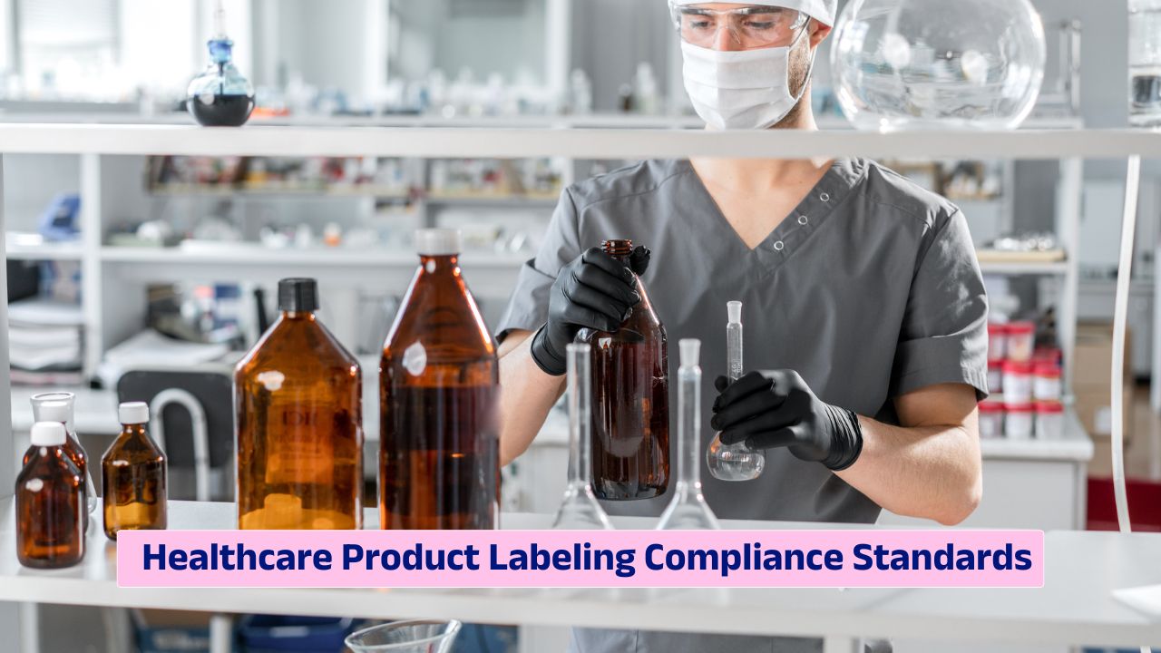 Healthcare product labeling compliance standards and FDA regulatory labeling requirements