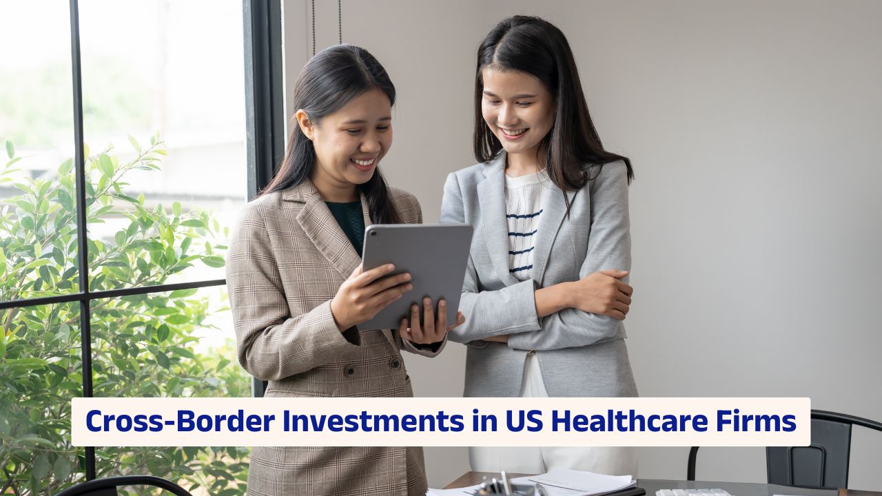 Cross-border investments in US healthcare firms regulatory and market analysis